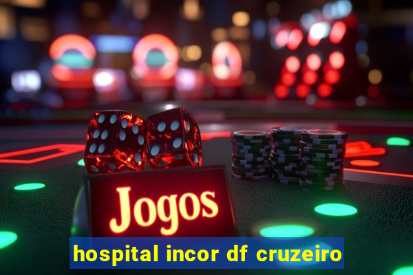 hospital incor df cruzeiro